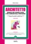 Architetto. Manuale per l'esercizio delle professione e l'esame di stato